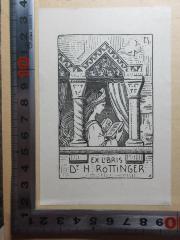- (Röttinger, Heinrich), Etikett: Exlibris, Name, Berufsangabe/Titel/Branche, Initiale, Abbildung; 'F.S.
Ex libris
Dr. H. Röttinger'. 
