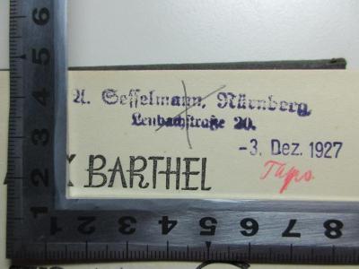 - (Sesselmann, A.), Stempel: Name, Ortsangabe, Datum; 'A. Sesselmann, Nürnberg
Lenbachstraße 20.
-3. Dez. 1927'. ;13 L 85 : Der Mensch am Kreuz : Roman nach dem Tagebuch eines katholischen Pfarrers (1927)