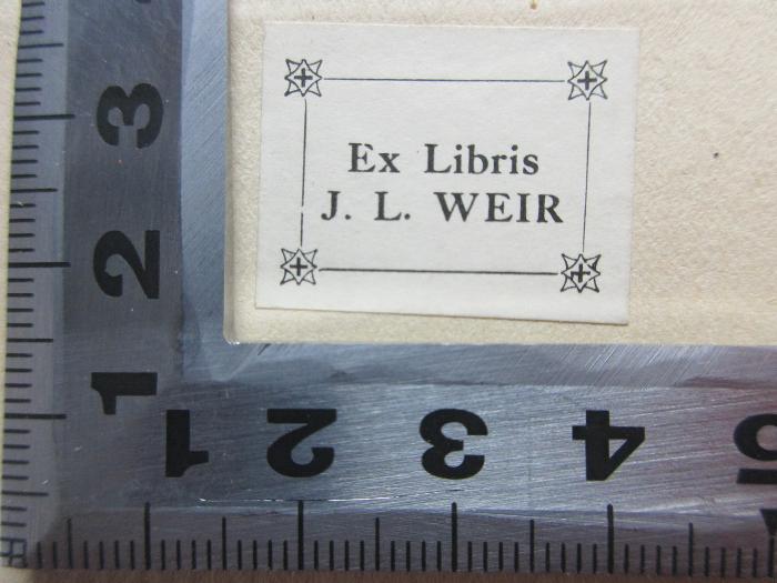 - (Weir, J. L.), Etikett: Exlibris, Name; 'Ex Libris
J. L. Weir'. ;13 M 291 : Scottish alliterative poems in riming stanzas (1897)