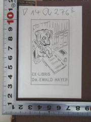 - (Mayer, Ewald Gunther), Etikett: Exlibris, Name, Abbildung; 'Ex-libris
Dr. Ewald Mayer'. 