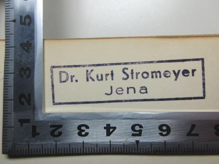 - (Stromeyer, Kurt), Stempel: Berufsangabe/Titel/Branche, Name, Ortsangabe; 'Dr. Kurt Stromeyer
Jena'. ;14 B 284&lt;3&gt; : Ignaz von Döllinger : eine Charakteristik (1894)
