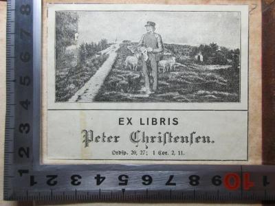 - (Christensen, Peter), Etikett: Exlibris, Name, Abbildung, Nummer; 'Ex Libris
Peter Christensen
[?]. 20, 27; 1 [?]. 2, 11.'. ;14 B 83-1/3 : Leben des Herrn Nicolaus Ludwig Grafen und Herrn von Zinzendorf und Pottendorf (1775)