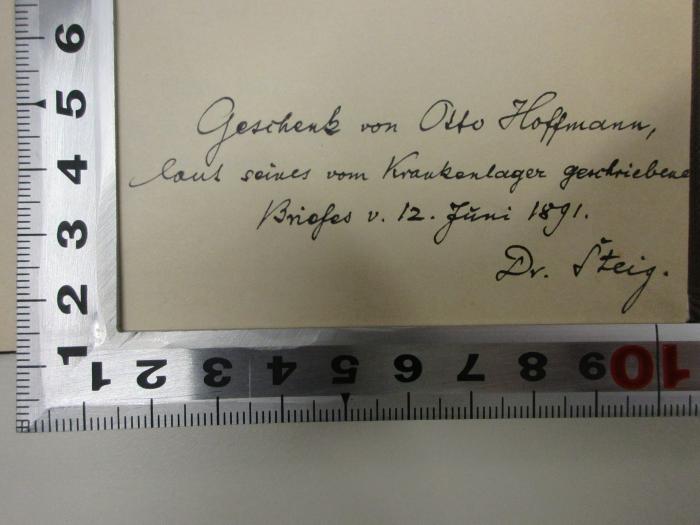 - (Hoffmann, Otto;Steig, Reinhold), Von Hand: Name, Autogramm, Datum, Notiz; 'Geschenk von Otto Hoffmann,
laut seines vom Krankenlager geschriebenen 
Briefes v. 12. Juni 1891.
Dr. Steig.'. ;3 L 16 : Herder's Briefwechsel mit Nicolai (1887)