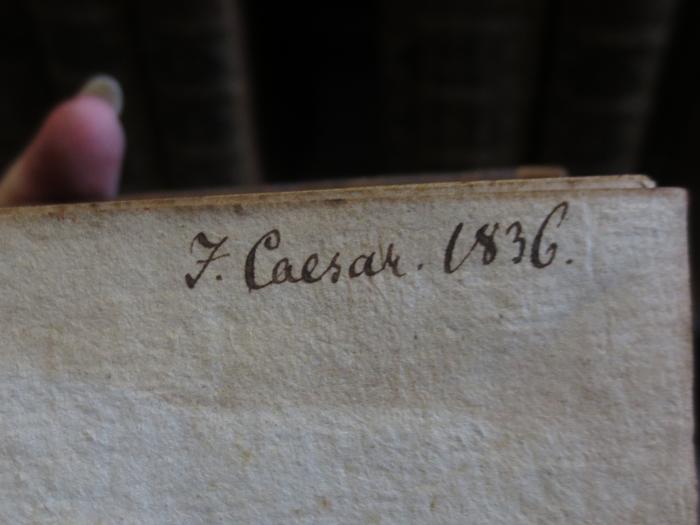 Cn 1097 III, 1: M. Tullii Ciceronis Orationes : Tomi III. Pars I. (1699);- (Caesar, J.), Von Hand: Autogramm, Name, Datum; 'J. Caesar. 1836'. 