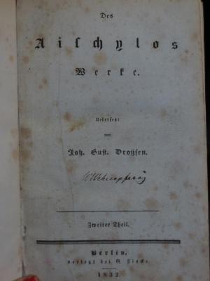 Cn 1058 1058 2: Des Aischylos Werke (1832);- (Wehrenpfennig, W.), Von Hand: Autogramm, Name; 'WWehrenpfennig'. 