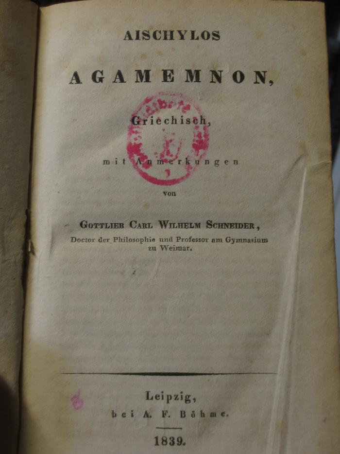Cn 1218 4: Aischylos Agamemnon. Griechisch, mit Anmerkungen (1839)