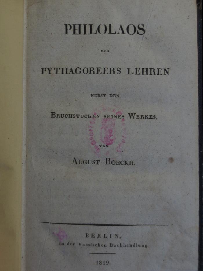 Cn 695 : Philolaos des Pythagoreeres Lehren nebst den Bruchstücken seines Werkes (1819)