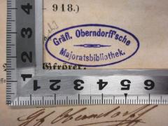 - (Gräfl. Oberndorff'sche Majoratsbibliothek), Stempel: Name; 'Gräfl. Oberndorff'sche 
Majoratsbibliothek'. 
