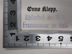 - (Bibliothek der P. P. Franciscaner;Franziskanerkloster Hall In Tirol), Stempel: Name, Ortsangabe; 'Bibliothek der P. P. 
Franciscaner in Hall.'. 