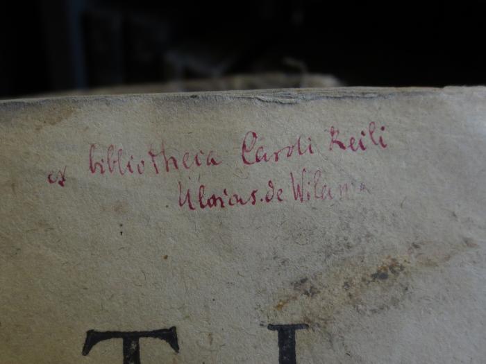 Cn 800 : M. Acci Plauti Comoediae XX. SU (1722);- (Reil, Carl;Wilamowitz-Moellendorff, Ulrich von), Von Hand: Name; 'ex bibliotheca Caroli Reili
Ulricus de Wilamo'. 