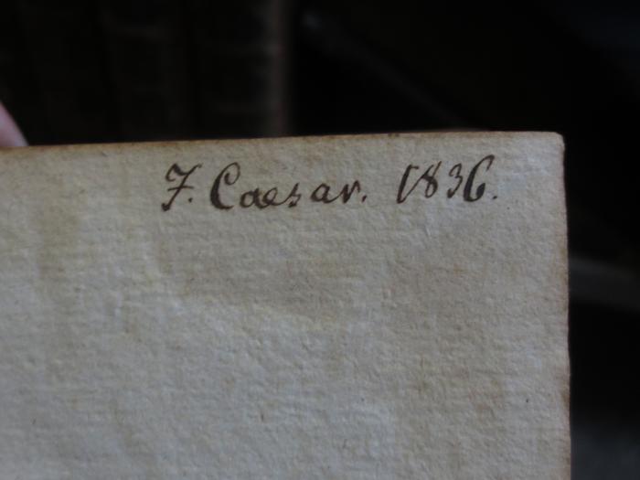 Cn 1097 I, 2: M. Tullii Ciceronis Orationes : Tomi I. Pars II. (1695);- (Caesar, J.), Von Hand: Name, Datum; 'J. Ceasar. 1836.'. 