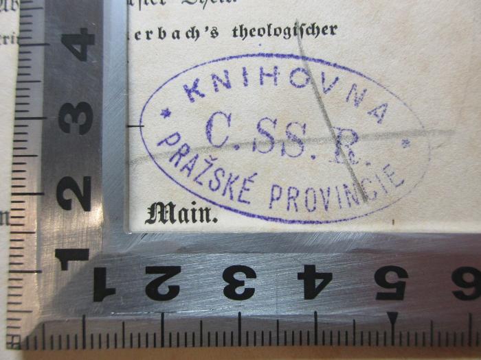 - (Congregatio Sanctissimi Redemptoris), Stempel: Name, Ortsangabe; 'Knihovna
C .SS. R.
Prazské Provincie'.  (Prototyp);14 G 267-1,1 : Darstellung und Kritik von Feuerbach's theologischer Denkweise : eine Habilitations-Dissertation (1851)