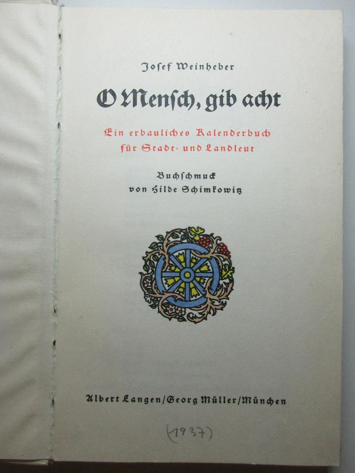 14 L 255&lt;11&gt; : O Mensch, gib acht : ein erbauliches Kalenderbuch für Stadt- und Landleut (1937)