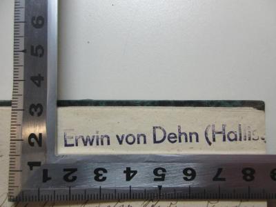 - (Dehn, Erwin von), Stempel: Name; 'Erwin von Dehn (Hallis.)'. ;14 G 723 : Vorschriften für die Studierenden der Kaiserlichen Universität Dorpat (1886)