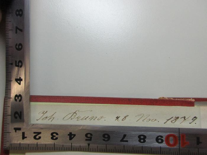 - (Bruno, Joh.), Von Hand: Autogramm, Datum; 'Joh. Bruno. 28 Nov. 1879.'. ;14 L 261-2 : Lyrische Gedichte (1868)