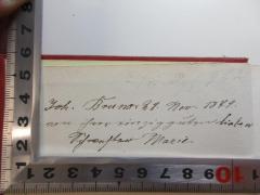 - (Bruno, Joh.), Von Hand: Autogramm, Name, Datum, Notiz; 'Joh. Bruno 28. Nov. 1879.
von ihrer [?]
[?] Marie.'. 