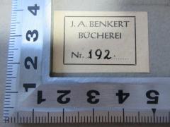 - (Benkert, Josef Albert), Etikett: Initiale, Name, Exemplarnummer, Notiz; 'J. A. Benkert
Bücherei
Nr. 192[handschriftlich]'. 