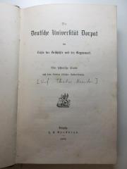 14 G 724 : Die deutsche Universität Dorpat im Lichte der Geschichte und der Gegenwart : eine historische Studie auf dem Gebiete östlicher Kulturkämpfe (1882)