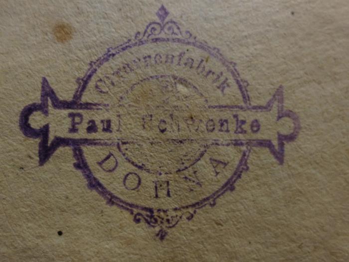 Ka 516 3: Magazin für das Neueste aus der Physik und Naturgeschichte (1785);- (Schwenke, Paul), Stempel: Name, Berufsangabe/Titel/Branche, Ortsangabe; 'Cigarrenfabrik Paul Schwenke Dohna'. 