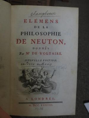 Kc 631  b: Elémens de la Philosophie de Neuton, donnés par Mr de Voltaire (1738);- (Champbonin, [?]), Von Hand: Name, Widmung; 'Champbonin ex dono authoris'. 