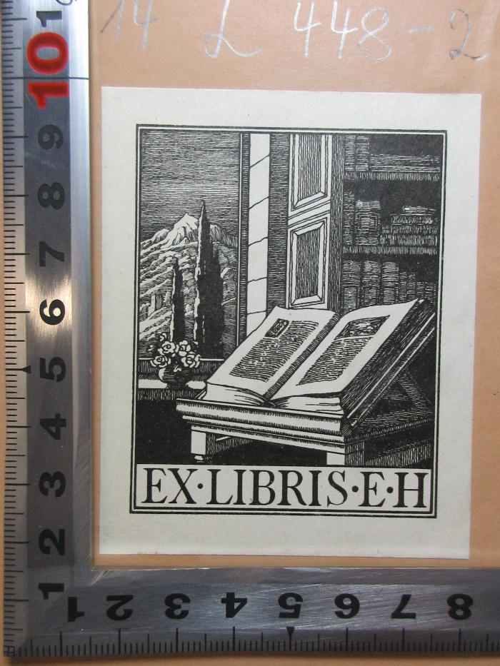 - (H., E.), Etikett: Exlibris, Initiale, Abbildung; 'Ex libris E.H.'. ;14 L 448-1 : Lyrische Gedichte (1865)