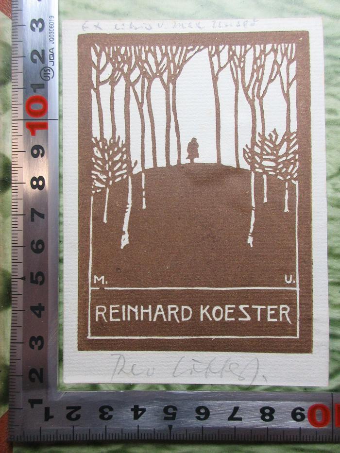 - (Koester, Reinhard), Etikett: Exlibris, Name, Abbildung; 'M. U.
Reinhard Koester'. ;14 L 54 : Gedichte : Essays und andere Geschichten (1913)