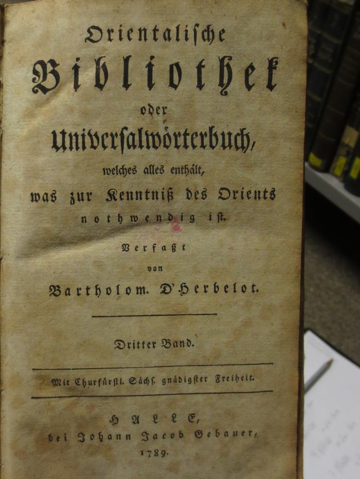 Ok 256 3: Orientalische Bibliothek oder Universalwörterbuch, welches alles enthält, was zur Kenntnis des Orients nothwendig ist (1789)