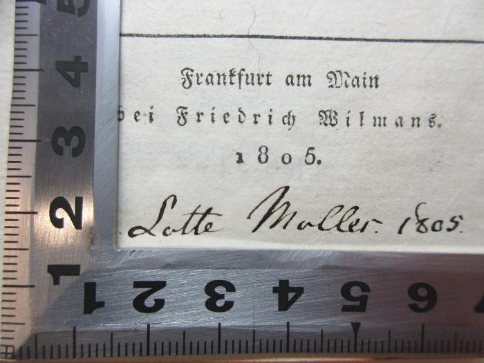 -, Von Hand: Autogramm, Datum; 'Lotte M[o]ller. 1805.';14 L 760 : Leben und romantische Dichtungen der Tochter der Karschin : als Denkmal kindlicher Liebe (1805)