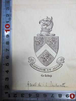14 M 375-8 : The fortunes and misfortunes of the famous Moll Flanders (1895);- (Duckwitz, Gerald), Etikett: Exlibris, Wappen, Motto, Autogramm; 'Laudatur et alget
Ex Libris'. ;- (Duckwitz, Gerald), Von Hand: Autogramm, Name; 'Gerald de L'e Duckwitz'. 