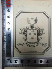 - (Brincken, Adolph Eduard von den), Etikett: Exlibris, Wappen, Name; 'Adolph Eduard von den Brincken
Lith. von Aug. Wehrt.'. 