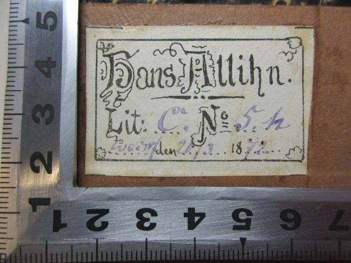 - (Allihn, Hans), Etikett: Name, Exemplarnummer, Ortsangabe, Datum; 'Hans Allihn.
Lit: C. No. 5.h
wei[?n oder r] den 20/3 1872'. ;14 L 731-11 : Paläophron u. Neoterpe. Was wir bringen. 1802. Vorspiel zur Eröffnung des Weimarischen Theaters. Des Epimenides Erwachen. Theaterszenen. Theaterreden. Maskenzügen. Was wir bringen. 1814. Nachspiel z. d. "Hagestolzen" (1868)