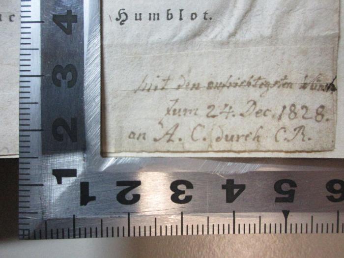 - (unbekannt), Von Hand: Initiale, Datum, Widmung; 'Mit den aufrichtigsten Wünschen
Zum 24. Dec. 1828.
an A. C. durch C. B.'. ;14 M 517&lt;2&gt;-1 : Ossian's Gedichte = Poems (1817)