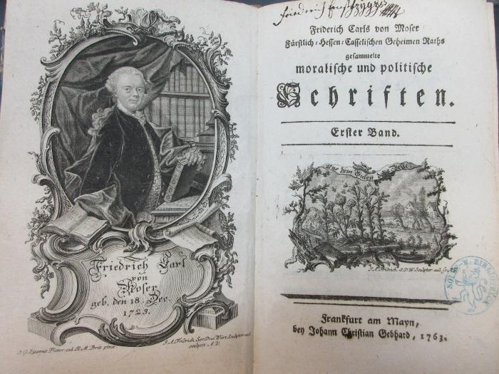 15 A 195-1 : Friderich Carls von Moser Fürstlich-Hessen-Casselischen Geheimen Raths gesammelte moralische und politische Schriften (1763)