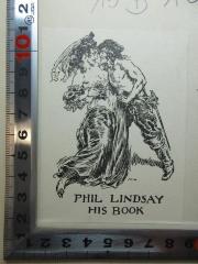 - (Lindsay, Phil), Etikett: Name, Exlibris, Abbildung; 'Phil Lindsay
His book'. 