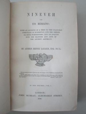 14 P 183 -1 : Nineveh and its remains : with an account of a visit to the Chaldaen Christians of Kurdistan and the Yezidis or devil-worshippers and an enquiry into the manners and arts of the ancient Assyrians : in 2 volumes (1849)