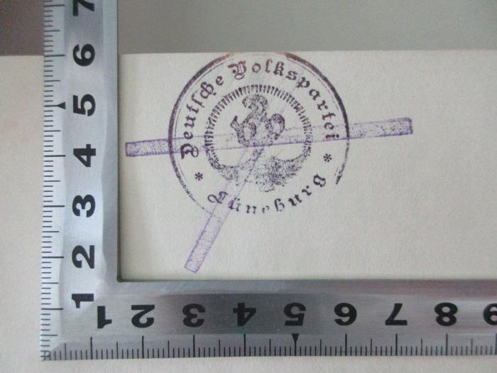- (Deutsche Volkspartei Lüneburg), Stempel: Name, Ortsangabe, Emblem; 'Deutsche Volkspartei Lüneburg'. ;18 C 330 : Nationalliberale Parlamentarier 1867 - 1917 des Reichstages und der Einzellandtage : Beiträge zur Parteiengeschichte : herausgegeben aus Anlaß des fünfzigjährigen Bestehens der nationalliberalen Partei Deutschlands (1917)