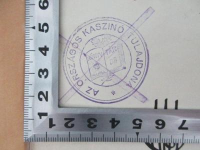 - (Az Országos Kaszino), Stempel: Name; 'Az Országos Kaszino Tulajdona

Übersetzung: Im Besitz des National Casino '. ;18 C 102 : Tocqueville und die Demokratie (1928)