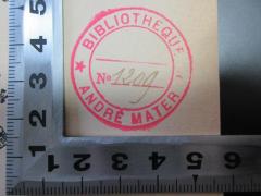 - (Mater, Andre), Stempel: Name, Nummer; 'Bibliotheque
No. 1209[handschriftlich]
Andre Mater'. 
