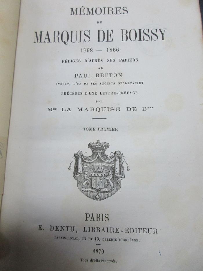 15 F 50-1 : Mémoires du Marquis de Boissy 1798 - 1866, rédigés d'après ses papiers, précédés d'une lettre-preface par Mme la marquise de B*** (1870)