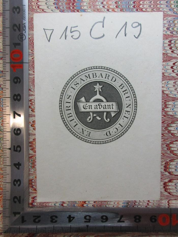 15 C 19 : Etudes critiques sur l'histoire du droit romain au moyen age : avec textes inédits (1890);- (Brunel, Isambard), Etikett: Emblem, Exlibris, Name, Initiale, Motto; 'Ex libris Isambard Brunel I C D'. 