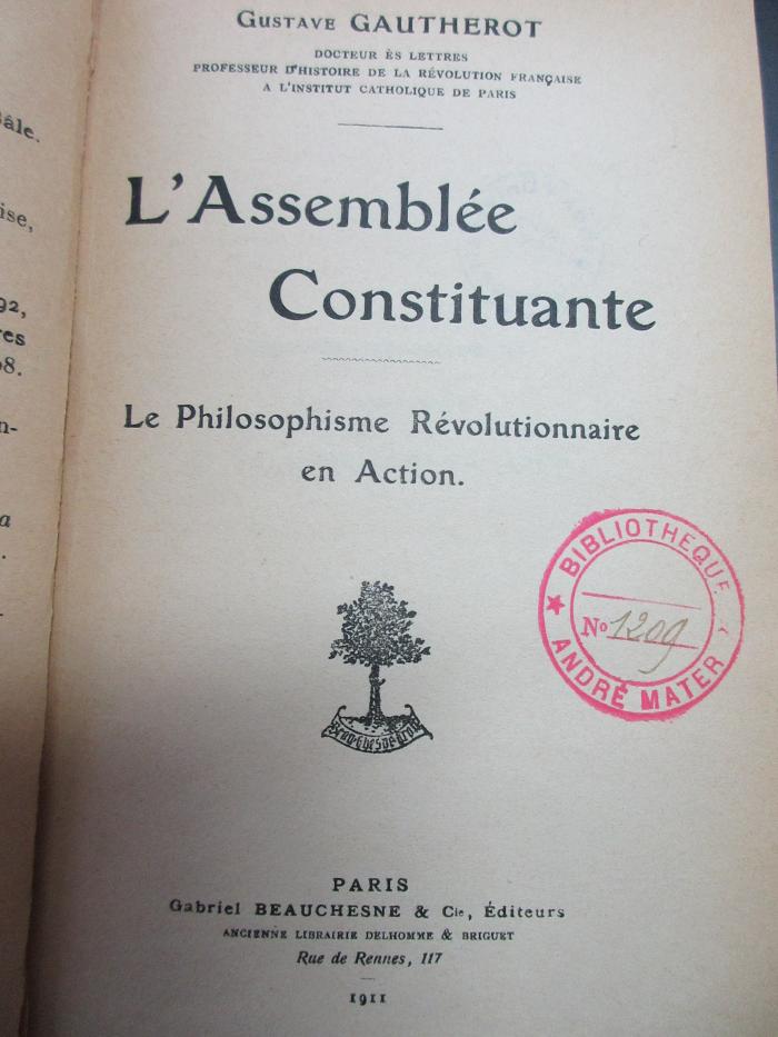 15 F 116 : L' assemblée constituante : Le philosophisme révolutionnaire en action (1911)