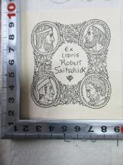 - (Saitschick, Robert), Etikett: Exlibris, Name, Abbildung; 'Ex
libris
Robert
Saitschick'. 