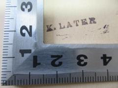 - (Later, K.), Stempel: Name; 'K. Later[?]'. 