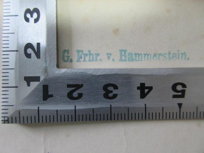 - (Hammerstein, G. Freiherr von), Stempel: Name; 'G. Frhr. v. Hammerstein.'. ;15 F 816-1 : Bis zum Jahre 1552 (1875)