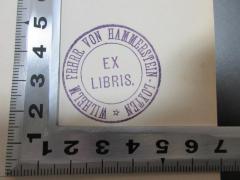 - (Hammerstein-Loxten, Wilhelm Freiherr von), Stempel: Exlibris, Name; 'Ex libris.
Wilhelm Freiherr von Hammerstein-Loxten'. 
