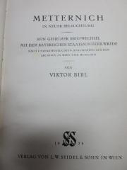 15 F 825 : Metternich in neuer Beleuchtung : sein geheimer Briefwechsel mit dem bayerischen Staatsminister Wrede : nach unveröffentlichten Dokumenten aus den Archiven in Wien und München (1928)
