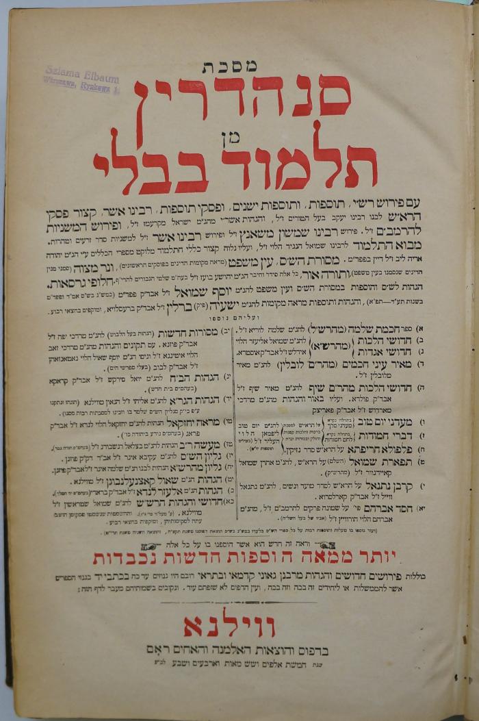 Asch7132 : מסכת סנהדרין מן תלמוד בבלי : עם 
 כל המפורשים כאשר נדפם מקדם ועם הוספות חדשות כמבואר בשער השני (1887);- (Elbaum, Szlama), Stempel: Name, Ortsangabe; 'Szlama Elbaum
Warszawa, Rynkowa 1.'. 