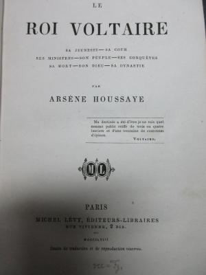 15 G 145 : Le roi Voltaire : Sa jeunesse, sa cour, ses ministres, son peuple, ses conquètes, sa mort, son dieu, sa dynastie (1858)