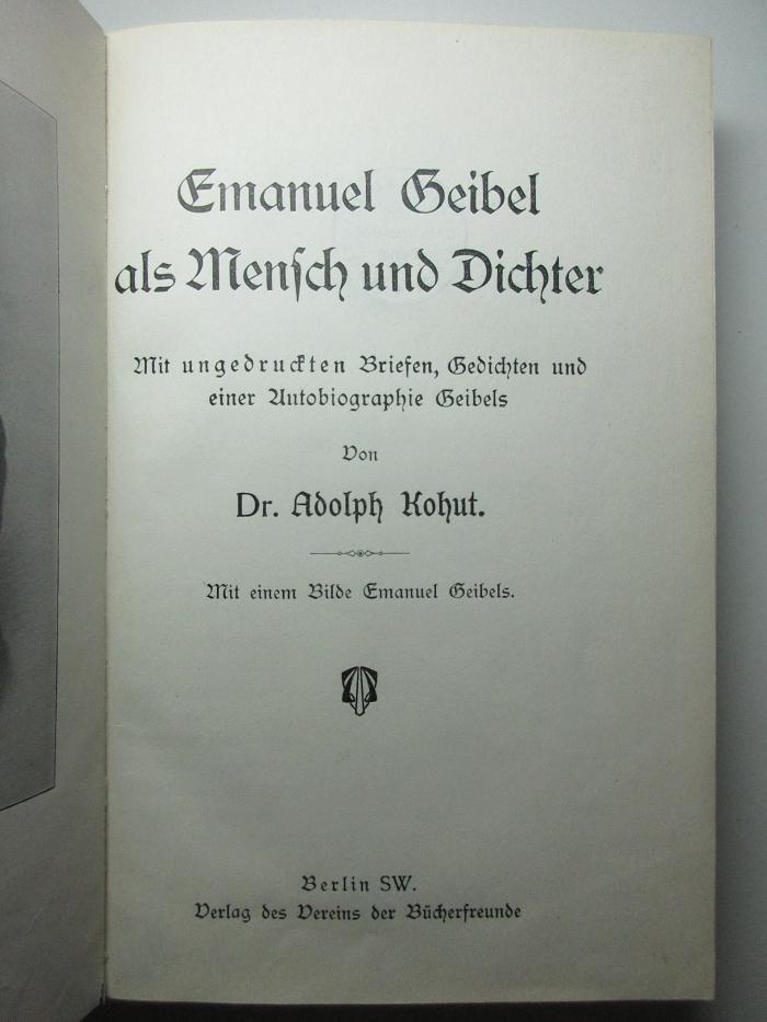 18 L 197 : Emanuel Geibel als Mensch und Dichter : mit ungedruckten Briefen, Gedichten und einer Autobiographie Geibels : mit einem Bilde Emanuel Geibels (1915)