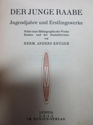 15 L 17 : Der junge Raabe : Jugendjahre und Erstlingswerke : nebst einer Bibliographie der Werke Raabes und der Raabeliteratur (1911)